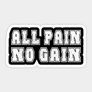 All Pain, No Gain Sticker